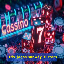 friv jogos subway surfers